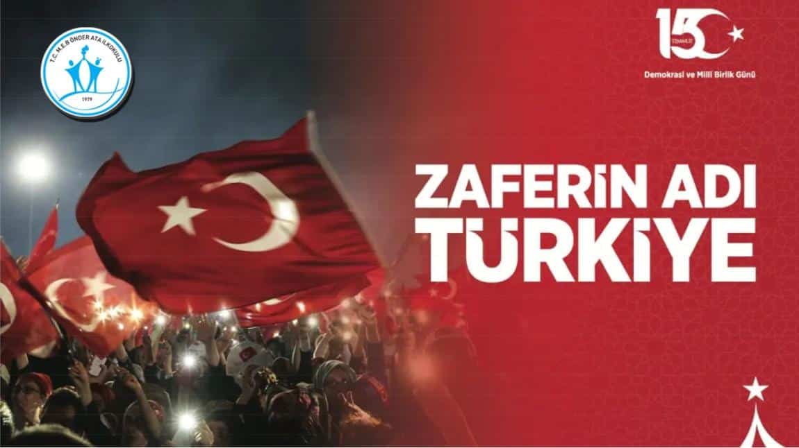 15 TEMMUZ DEMOKRASİ VE MİLLİ BİRLİK GÜNÜ